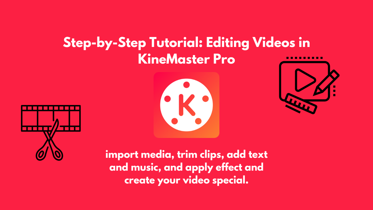 Step-by-Step Tutorial: Editing Videos in KineMaster Pro